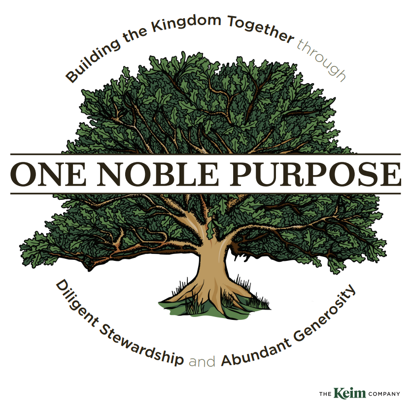 One Noble Purpose: Building the Kingdom Together Through Diligent Stewardship and Abundant Generosity.